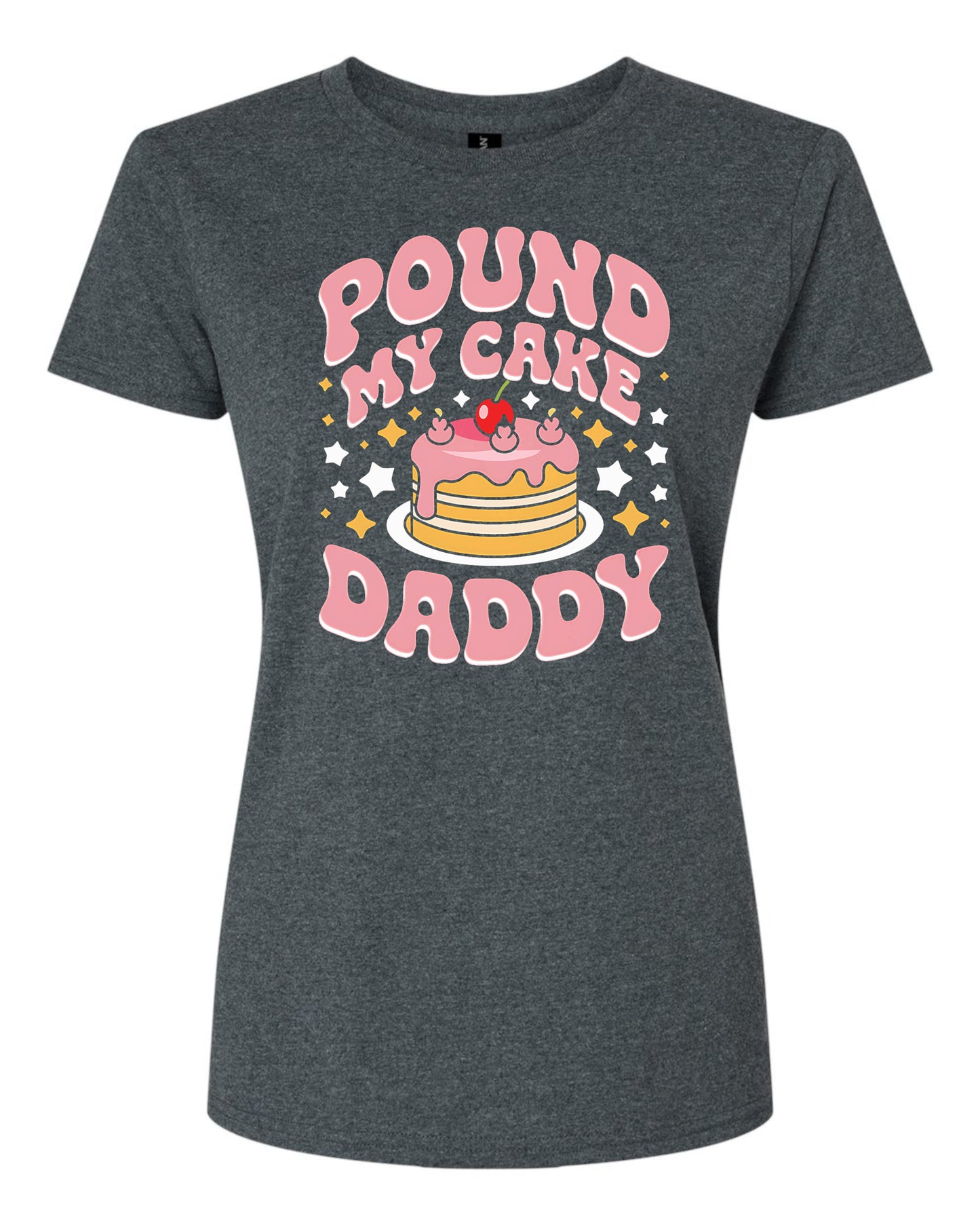 Pound My Cake Daddy Women's Tshirt